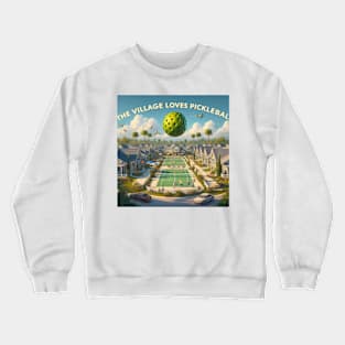 Pickleball The Village 002 Shirt Crewneck Sweatshirt